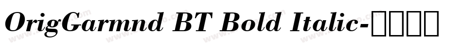 OrigGarmnd BT Bold Italic字体转换